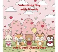 Valentine's Day with Friends: Cute and Easy Coloring Book: Animals Celebrating Valentine's Day - Fun Valentine Coloring Pages for Kids, Teens, and Adults (With Friends: Kawaii Animals Coloring Books)