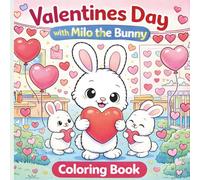Valentines Day with Milo the Bunny Coloring Book: Fun and Cute Valentine Coloring Book for Children ages 3-10