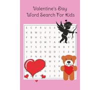 Valentine's Day Word Search for Kids: Holiday themed word search for kids. Great for kids 6-9; gift for Valentine's Day (Holiday Word Searches for Kids)