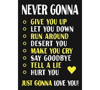 Valentines Never gonna give you up let you down run around desert you make you cry say goodbye tell a lie hurt you just gonna love you card