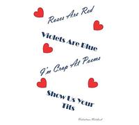 Valentines Notebook: Roses Are Red Violets Are Blue, I'm Crap At Poems Show Us Your Tits ~ Naughty Valentines Day Gift Journal For Her