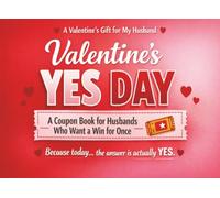 Valentine's Yes Day A Coupon Book For Husbands Who Want a Win for Once: Fun Love Coupons, Romantic Gestures & Guilt-Free Wins - The Perfect Valentine’s Day Gift for Husbands.