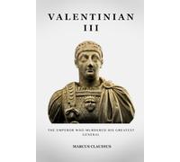 VALENTINIAN III: THE EMPEROR WHO MURDERED HIS GREATEST GENERAL (Roman Emperors)
