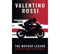 Valentino Rossi: The MotoGP Legend - Racing for Glory on Two Wheels