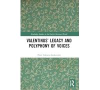 Valentinus’ Legacy and Polyphony of Voices (Routledge Studies in the Early Christian World)
