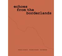 Valeria Luiselli, Ricardo Giraldo & Leo Heiblum: Echoes from the Borderlands : Study, Hours 1-12