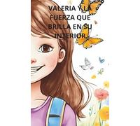 VALERIA Y LA FUERZA QUE BRILLA EN SU INTERIOR