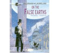 Valerian Vol. 7: On the False Earths (Valerian & Laureline)