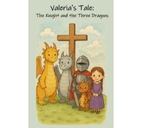 Valeria's Tale: The Knight and the Three Dragons