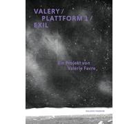Valerie Favre: Valery / Plattform 1 / Exil