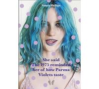 Valerie Phillips - She said the 1975 reminded her of how Parma Violets taste