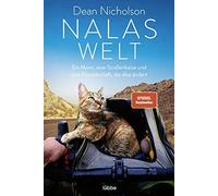 Nalas Welt: Ein Mann, eine Straenkatze und eine, Nicholson, Thieme.