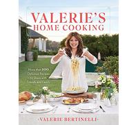 Valerie's Home Cooking: More Than 100 Delicious Recipes to Share with Friends and Family