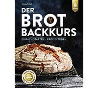 Valesa Schell Der Brotbackkurs: Einfach starten - Profi werden (Hardback)