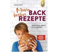 Valesa Schell Meine besten Backrezepte: Brot, Brötchen & Co. backen. (Hardback)