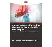 valeur perçue et intention d'achat en ligne : le rôle des risques: valeur perçue, intention d'achat en ligne et risques perçus : une étude exploratoire