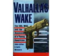Valhalla's Wake: The Ira, M16, and the Assassination of a Young American