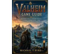 Valheim Game Guide: Building Skills, Ocean Travel, Combat Knowledge, and Settlement Development
