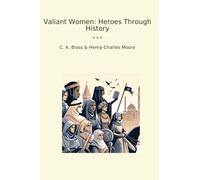 Valiant Women: Heroes Through History (Classic Books)