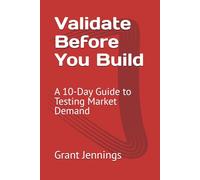 Validate Before You Build: A 10-Day Guide to Testing Market Demand (Validation and Growth Series)