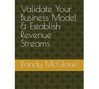 Validate Your Business Model & Establish Revenue Streams