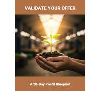 Validate Your Offer: A 28-Day Profit Blueprint