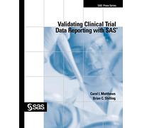 Validating Clinical Trial Data Reporting with SAS (SAS Press)