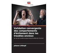 Validation convergente des comportements d'évitement dans les troubles anxieux: en cas de troubles anxieux et de troubles de l'humeur
