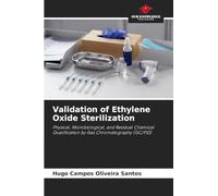 Validation of Ethylene Oxide Sterilization: Physical, Microbiological, and Residual Chemical Qualification by Gas Chromatography (GC/FID)
