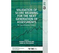 Validation of Score Meaning for the Next Generation of Assessments: The Use of Response Processes (NCME APPLICATIONS OF EDUCATIONAL MEASUREMENT AND ASSESSMENT)