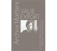 Valie Export : Archive Matters. To read and to show documents
