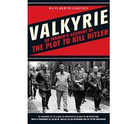 Valkyrie: An Insider's Account of the Plot to Kill Hitler: 0