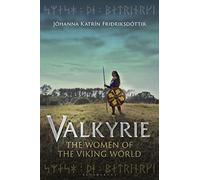 Valkyrie: The Women of the Viking World