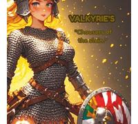 VALKYRIE'S: "Choosers of the slain." (culture's and traditions)