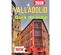 VALLADOLID GUÍA DE VIAJE 2026