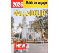 VALLADOLID GUIDE DE VOYAGE