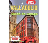 VALLADOLID GUIDE DE VOYAGE 2026