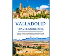 Valladolid Travel Guide 2026: Exploring Historic Monuments, Scenic Adventures, Thriving Nightlife, and Delectable Cuisine in Spain's Castile and León Region.