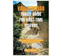 Valldemossa Travel Guide for First-Time Visitors: Explore What to See, Do, and Experience in Majorca’s Most Beautiful Village (Explore the World: A Practical Travel Guide Series)