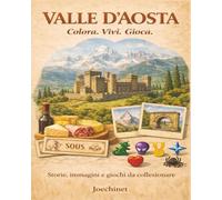Valle d'Aosta: Colora, Vivi, Gioca: Libro da colorare e da vivere: racconti, illustrazioni e gioco da tavolo fai-da-te ispirato alla Valle d'Aosta ... - L’Italia da scoprire regione per regione)