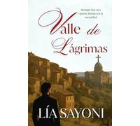 VALLE DE LÁGRIMAS: Novela de ficción ambientada en la Toscana del siglo XIX. Narrativa emocional con inspiración histórica. Drama