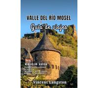 VALLE DEL RÍO MOSEL Guía de viajes 2026: Explore los sinuosos ríos del Mosela, los castillos medievales y los viñedos de fama mundial en inolvidables recorridos panorámicos.
