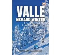 Valle Nevado Winter Ski Guide: Plan the Perfect Chile Andes Trip - Time to Visit, Budget Tips, and Local Travel Secrets (Peak Travel Guides)