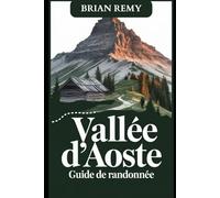 VALLÉE D'AOSTE GUIDE DE RANDONNÉE (2025 WORLD TRAVEL GUIDE COLLECTION)