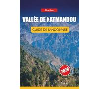 VALLÉE DE KATMANDOU GUIDE DE RANDONNÉE 2026: Connaissances d'initiés sur les sentiers, détails honnêtes sur les permis et idées d'itinéraires ... 6 (Trailblazer’s Ultimate Hiking Guides)
