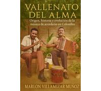 VALLENATO DEL ALMA: Origen, historia y evolución de la música de acordeón en Colombia