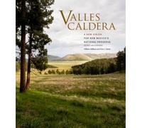 Valles Caldera : A New Vision for New Mexico's National Preserve