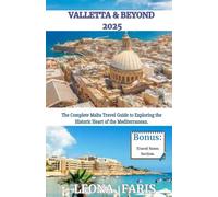VALLETTA & BEYOND 2025: The Complete Malta Travel Guide to Exploring the Historic Heart of the Mediterranean (Special Adventure and Family Travel)