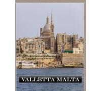 VALLETTA MALTA: A vibrant Tour to VALLETTA MALTA Photography Coffee Table Book Tourists Attractions.