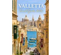 Valletta Travel Guide 2026: Explore Malta Like a Local with Hidden Gems, Smart Itineraries, Historic Landmarks, Authentic Cuisine, Budget Tips, Scenic Walks, and Unforgettable Day Trips
